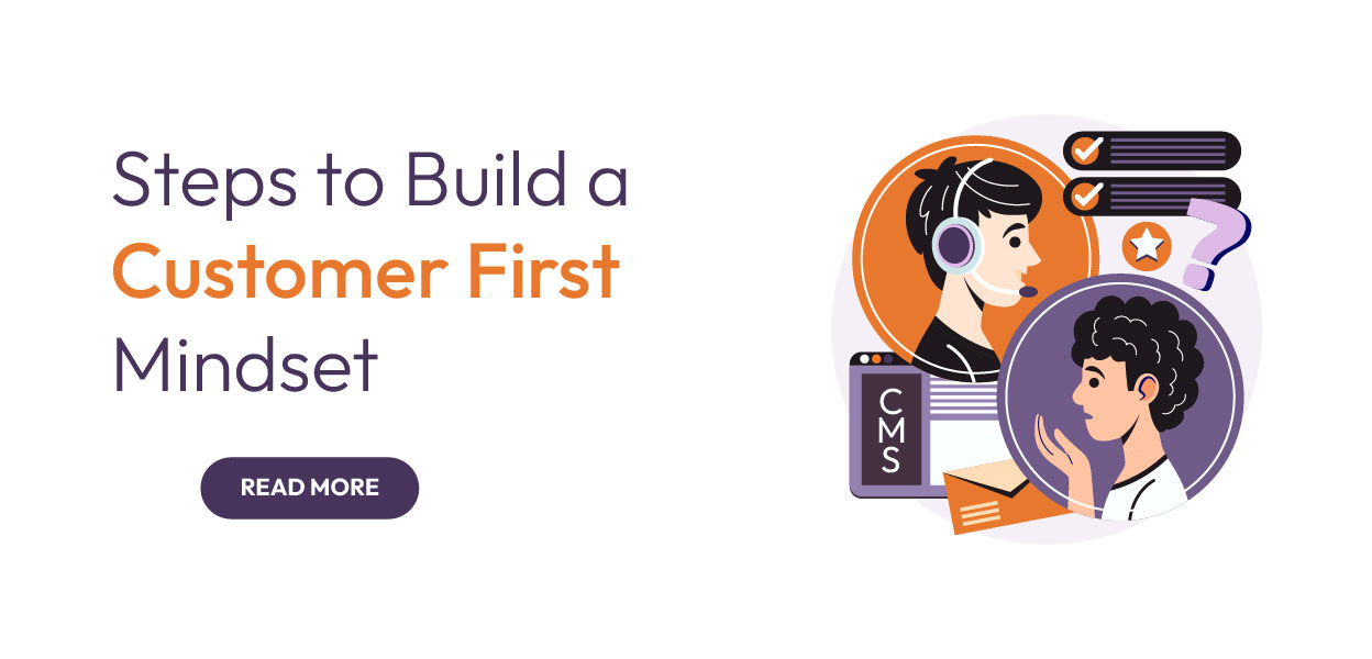 Steps to Build a Customer first Mindset