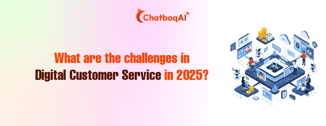 What are the challenges in Digital Customer Service in 2025?