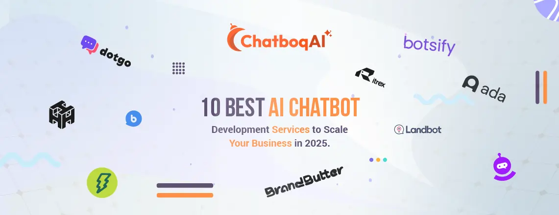 The top 10 best AI Chatbot development Services to Scale Your Business in 2025.