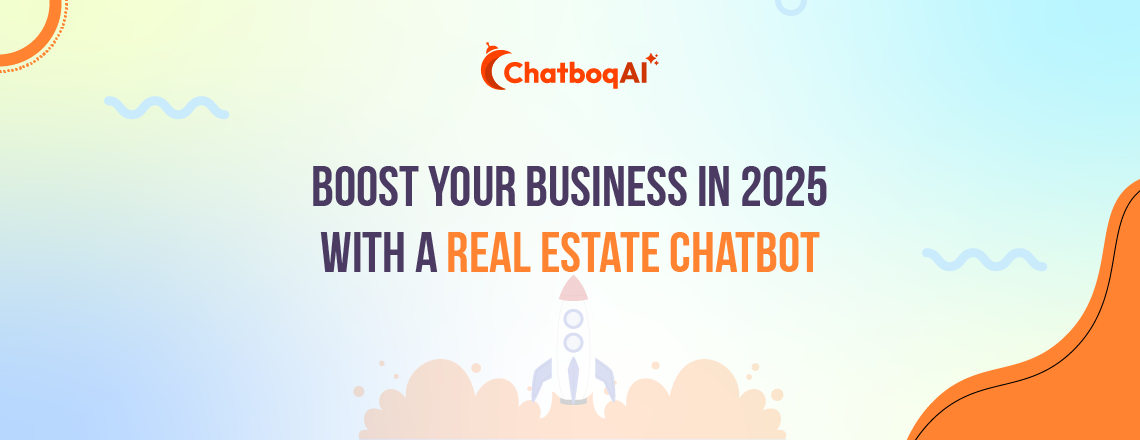 Real Estate Chatbot: The Ultimate Guide to Boost Your Business in 2025