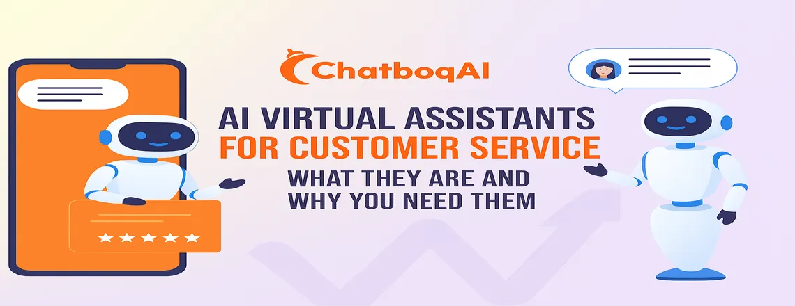 AI Virtual Assistants for Customer Service What They Are and Why You Need Them