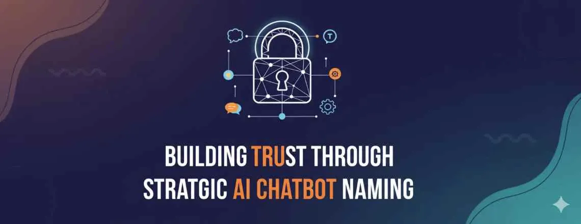 The Psychology Behind Effective AI Chatbot Names - Building Trust Through Strategic Naming