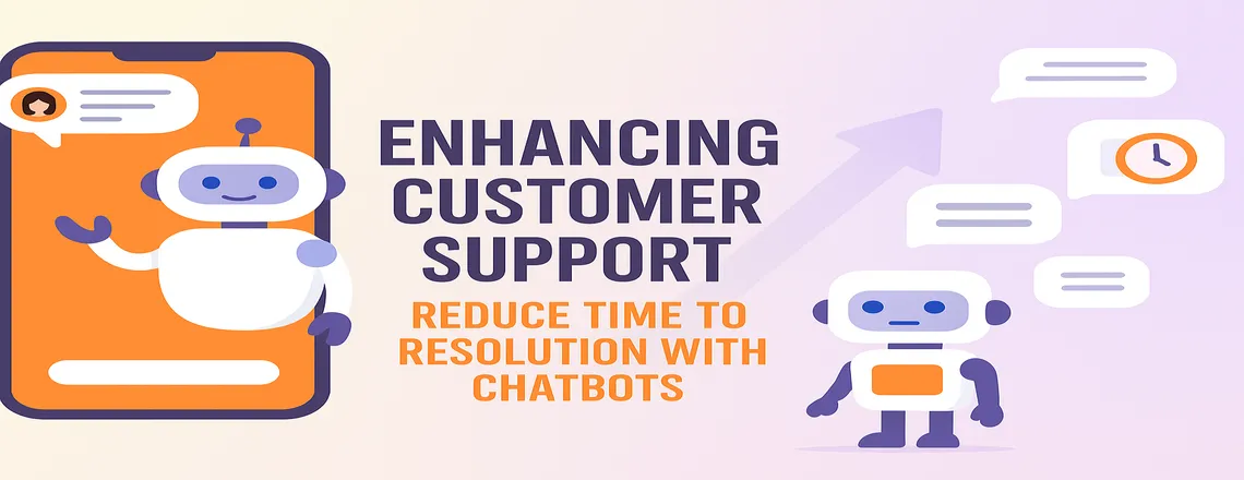 Enhancing Customer Support Reduce Time to Resolution with Chatbots