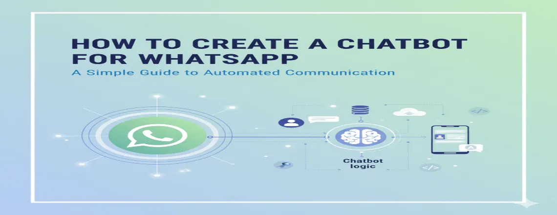 How To Create A Chatbot For WhatsApp