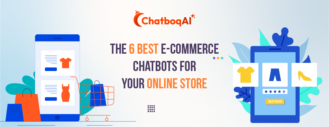 The 6 Best E-commerce Chatbots for Your Online Store