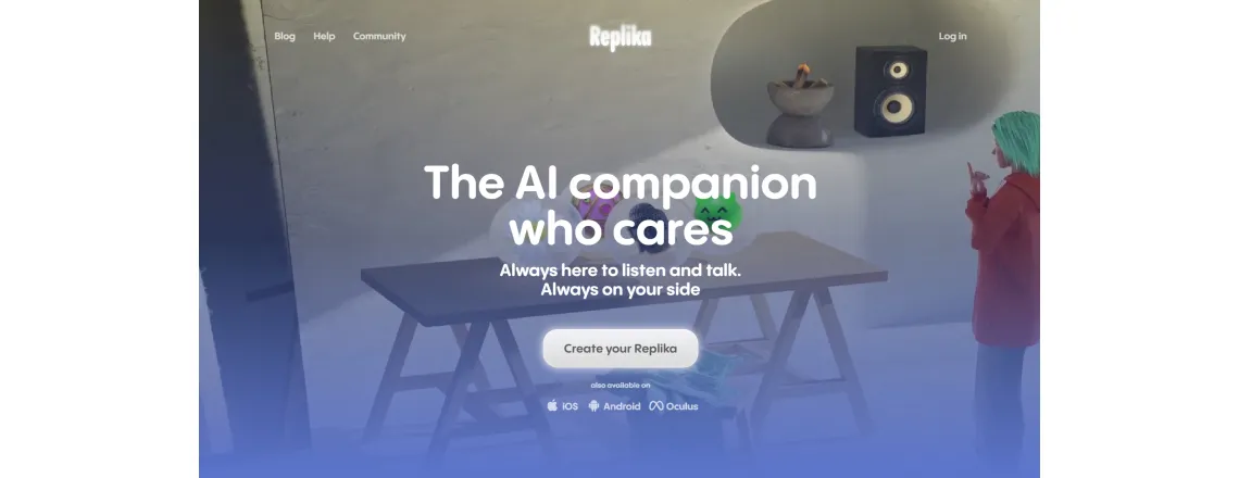 Replika acts as a personal companion. Learns from conversations over time.